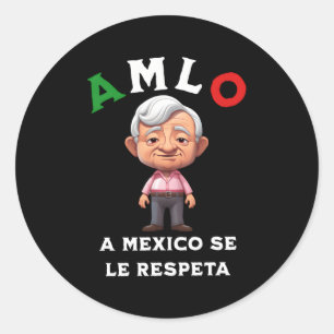 Amlo A Mexico Se Le Respeta Classic Round Sticker