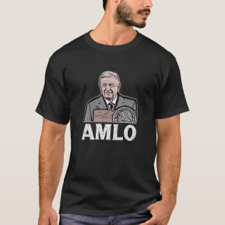 AMLO Andres Manuel Lopez Obrador Mexican President T-Shirt