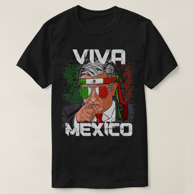 AMLO Viva Meico Dia De Independencia Camiseta Gift T-Shirt (Design Front)