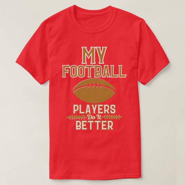 Ammo Apparel USA My Football Players Do It Men's T-Shirt (Design Front)