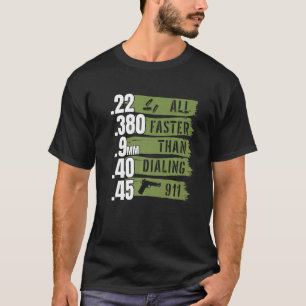 Ammo I 22 380 9mm 40 45 All Faster Than Dialing 91 T-Shirt