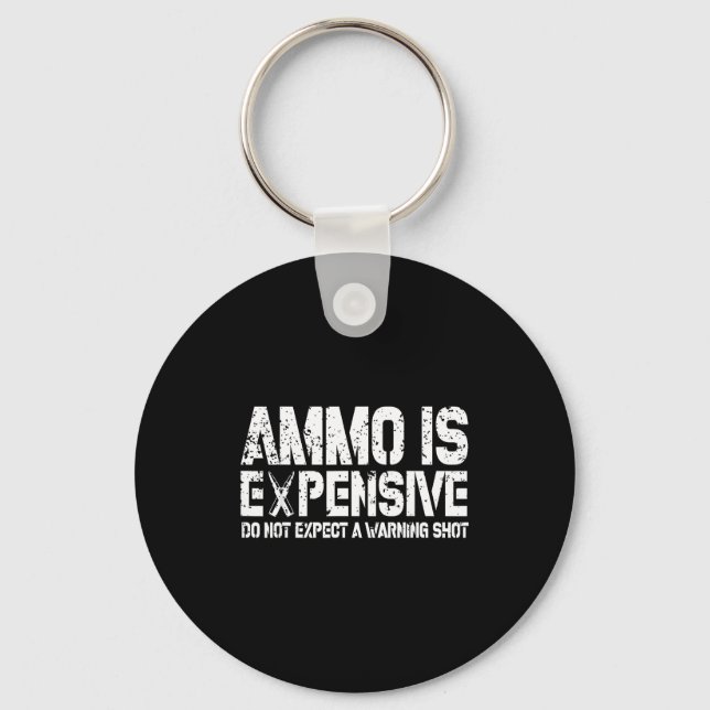 Ammo Is Expensive Do Not Expect A Warning Shot Usa Key Ring (Front)