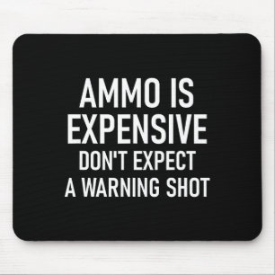 Ammo Is Expensive, Funny, Jokes, Sarcastic Sayings Mouse Mat