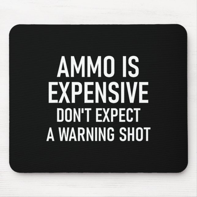 Ammo Is Expensive, Funny, Jokes, Sarcastic Sayings Mouse Mat (Front)