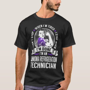Ammonia Refrigeration Technician Stop When I'm Don T-Shirt