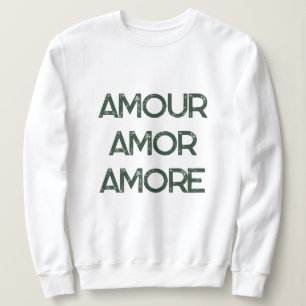 Amour Amor Amore – Love Typography Text Romantic Sweatshirt