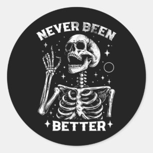 &amp; Sarcastic Halloween Never Been Better Skelet Classic Round Sticker