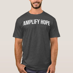 Amplify Hope motivational T-Shirt