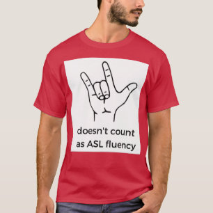 ampquotOh yeah I know ASLampquot T-Shirt