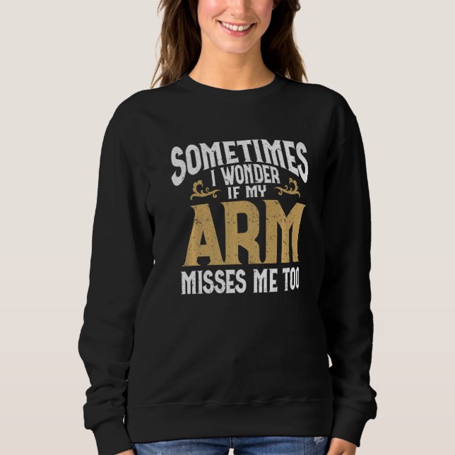 Amputation Arm Amputee Humour Arm Amputee Premium Sweatshirt (Front)