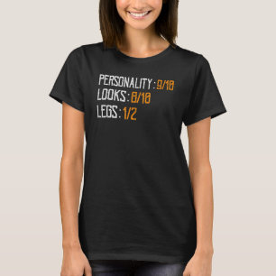 Amputation - Personality Looks Legs Amputee Funny  T-Shirt