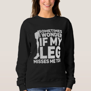 Amputation Surgery Recovery Humor Handicap Leg Arm Sweatshirt