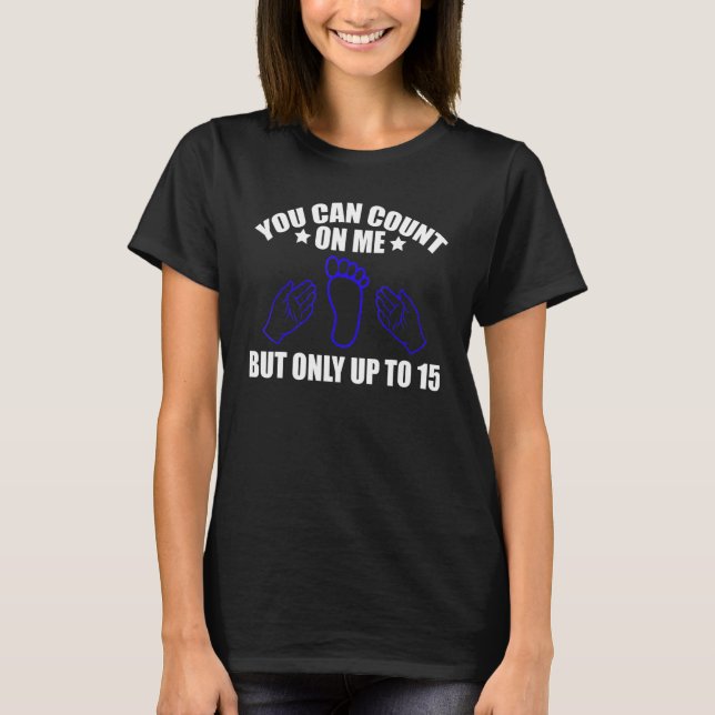 Amputee Humor Count Leg Arm Funny Recovery 1 T-Shirt (Front)