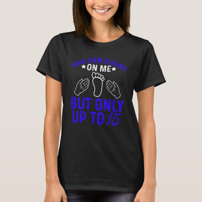 Amputee Humor Count Leg Arm Funny Recovery T-Shirt (Front)