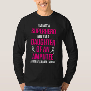 Amputee Humor Daughter Hero Leg Arm Recovery 4 T-Shirt