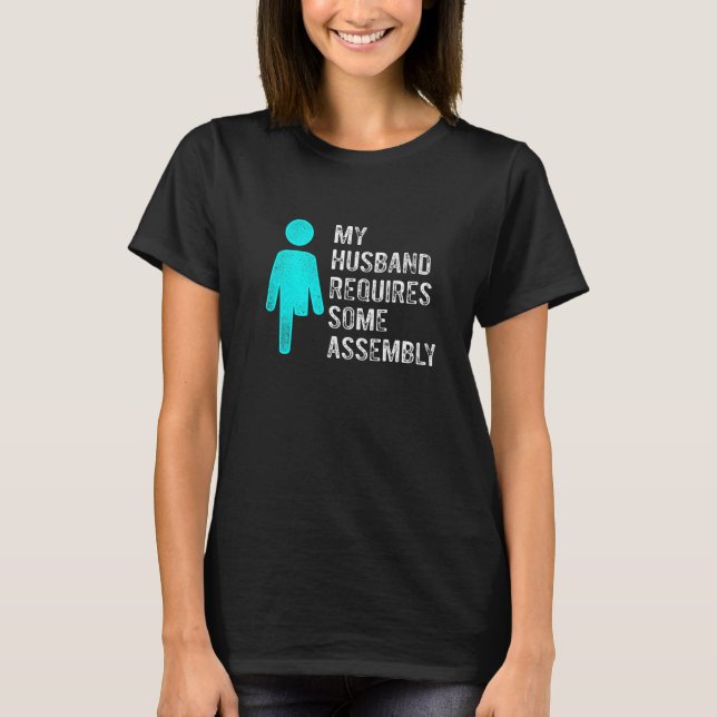 Amputee Humor Husband Assembly Leg Arm  Recovery T-Shirt (Front)