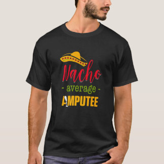 Amputee Humor Nacho Arm  Recovery  3 T-Shirt