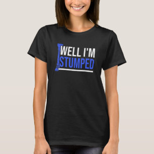 Amputee Humor Stumped Leg Arm Funny Recovery T-Shirt
