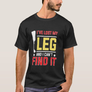 Amputee Humour Find Leg Leg Arm Funny Recovery T-Shirt