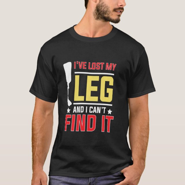 Amputee Humour Find Leg Leg Arm Funny Recovery T-Shirt (Front)