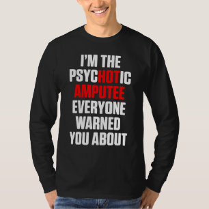 Amputee Humour Hot Leg Arm Funny Recovery 4 T-Shirt