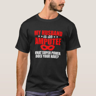 Amputee Humour Husband Leg Arm Funny Recovery  2 T-Shirt
