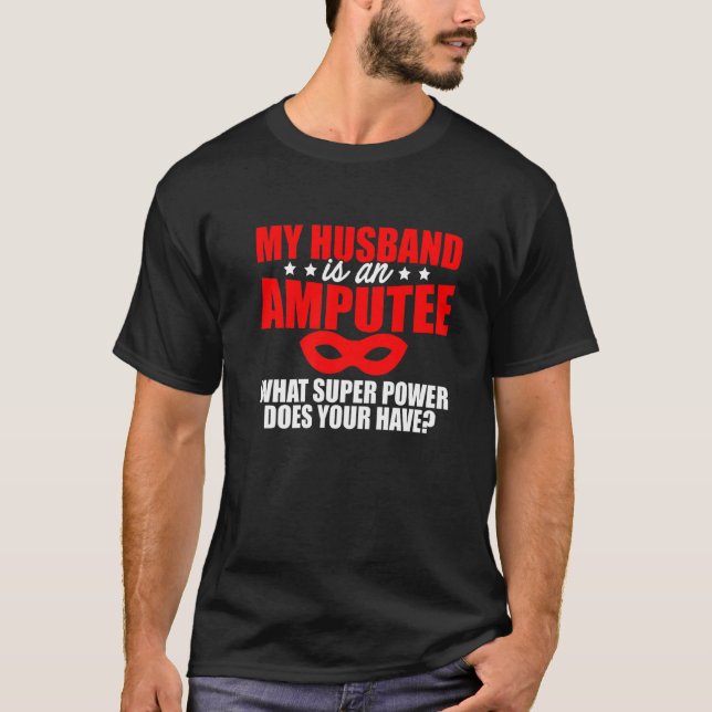 Amputee Humour Husband Leg Arm Funny Recovery  2 T-Shirt (Front)