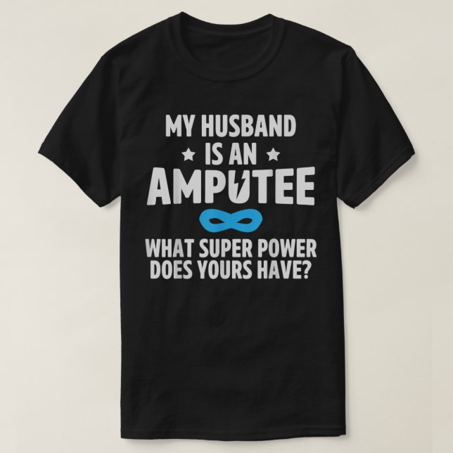 Amputee Humour Husband Leg Arm Funny Recovery Gift T-Shirt (Design Front)