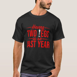 Amputee Humour Last Year Leg Recovery 1 T-Shirt
