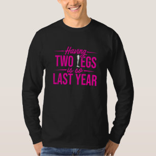 Amputee Humour Last Year Leg Recovery 1 T-Shirt