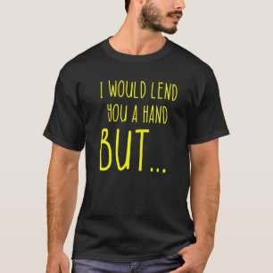 Amputee Humour Lend Hand Leg Arm Recovery 2 T-Shirt