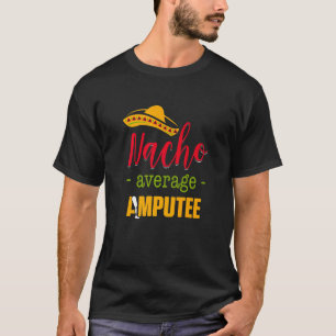Amputee Humour Nacho Arm  Recovery  3 T-Shirt