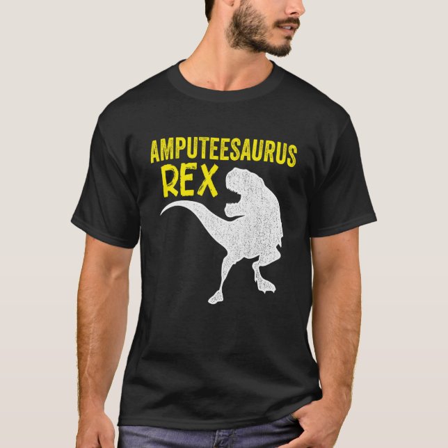 Amputee Humour Saurusrex Leg Arm  Recovery 4 T-Shirt (Front)