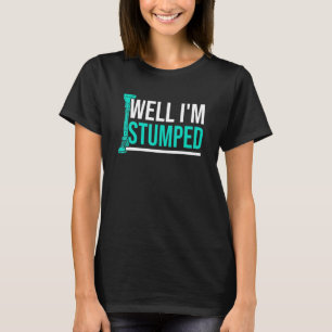 Amputee Humour Stumped Leg Arm Funny Recovery 3 T-Shirt