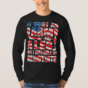 Amputee It Cost An Arm And A Leg Veteran Amputatio T-Shirt