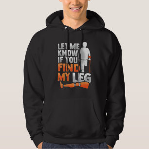 Amputee Joke Leg Prosthetic for a Leg Amputee 5 Hoodie