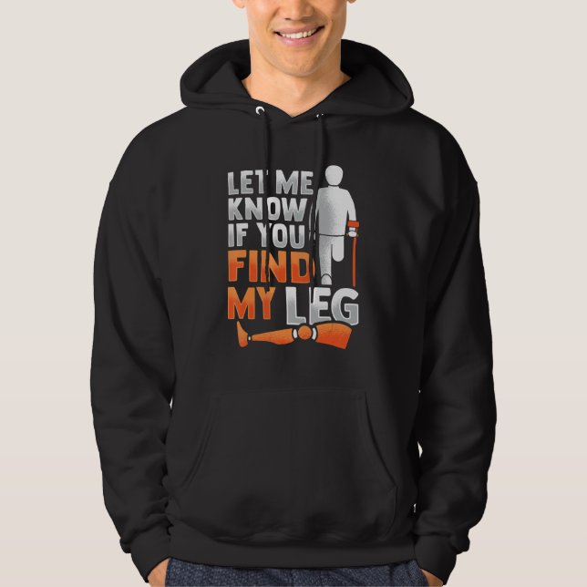 Amputee Joke Leg Prosthetic for a Leg Amputee 5 Hoodie (Front)