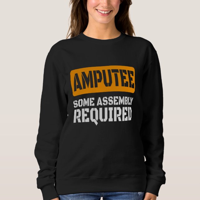 Amputee Jokes Amputation Surgery Handicapped Amput Sweatshirt (Front)