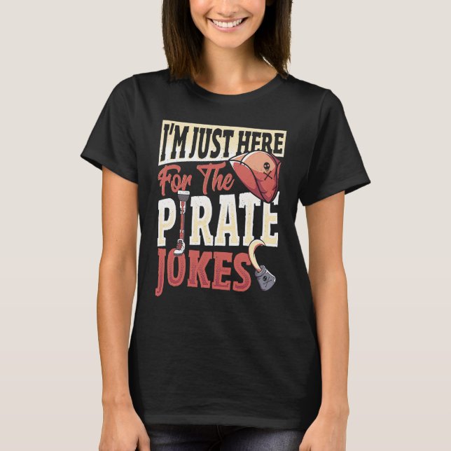 Amputee Just Here For The Piorate Jokes  Prostheti T-Shirt (Front)