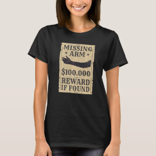 Amputee Missing Arm Amputation Surgery Joke T-Shirt