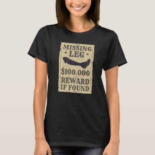 Amputee Missing Leg Amputation Surgery Joke T-Shirt