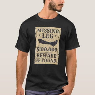 Amputee Missing Leg Amputation Surgery Joke T-Shirt