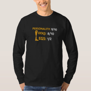 Amputee  Personality 910 Looks 810 Legs 12 T-Shirt