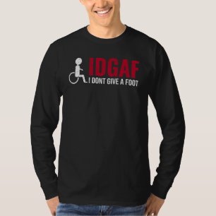 Amputee Prosthetic Leg Amputation I Don't Give A F T-Shirt