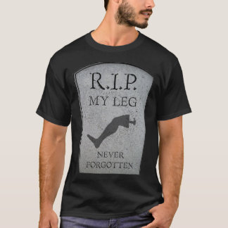 Amputee RIP My Leg Amputation Joke Headstone Humor T-Shirt