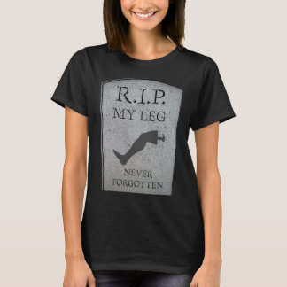 Amputee RIP My Leg Amputation Joke Headstone Humor T-Shirt