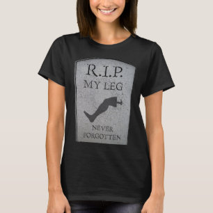 Amputee RIP My Leg Amputation Joke Headstone Humou T-Shirt