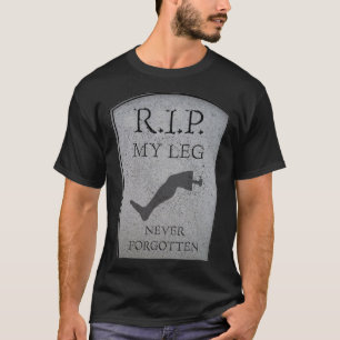 Amputee RIP My Leg Amputation Joke Headstone Humou T-Shirt