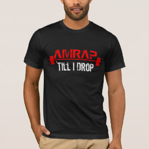AMRAP - 'Till I Drop T-Shirt