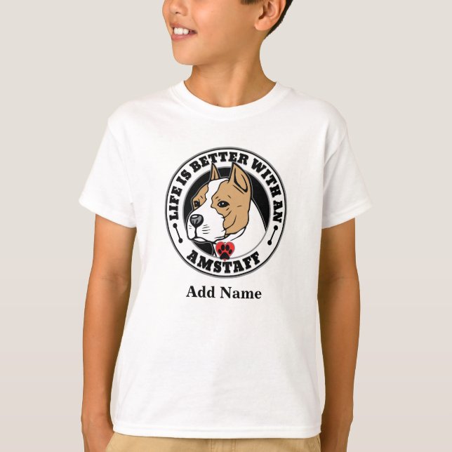 Amstaff Personalised Life Is Better With A Dog T-Shirt (Front)